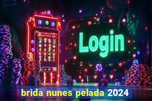 brida nunes pelada 2024